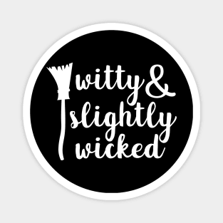 Witty and Slightly Wicked Witches Halloween Shirt Magnet